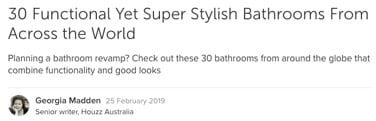 A screenshot from an article by Houzz reading "30 Functional yet Super Styling Bathrooms From Across the World".